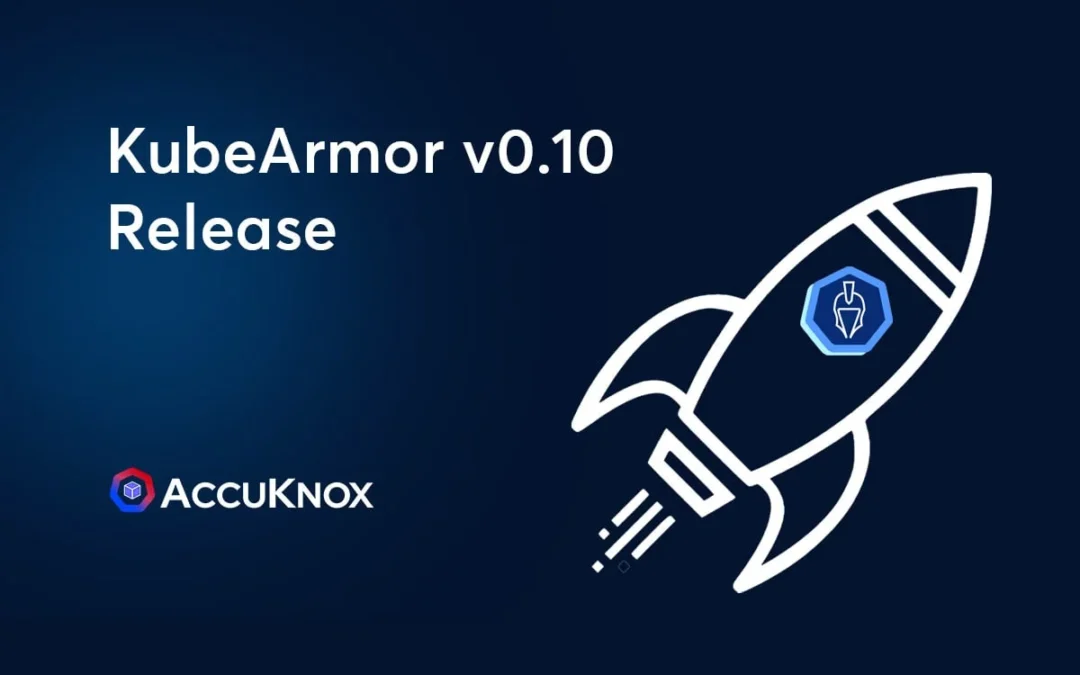 KubeArmor v0.10: Enhancing Visibility and Platform Support