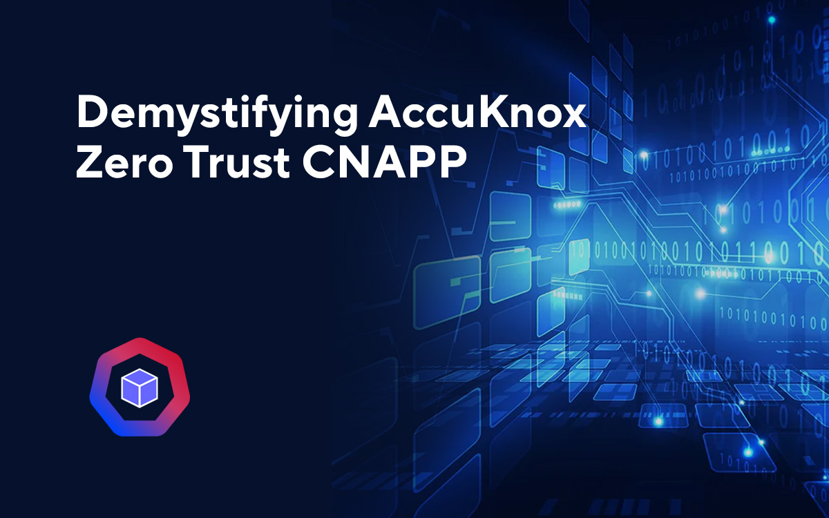Demystifying AccuKnox Zero Trust CNAPP (Cloud Native Application Protection Platform) | Explainer