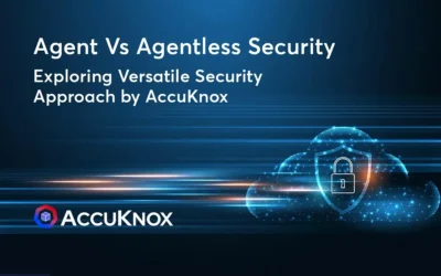 Agentless or Agent-Based Approach: Discover AccuKnox’s Adaptive Security Approach
