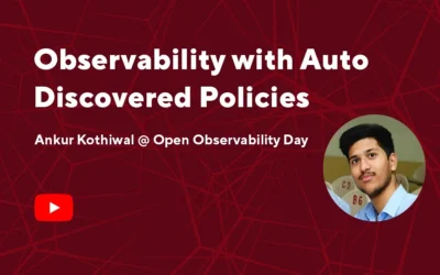 Observability with Auto Discovered Policies | Ankur Kothiwal @Open Observability Day