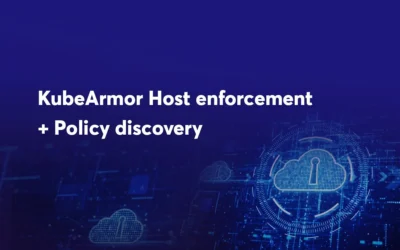 KubeArmor Host enforcement + Policy discovery
